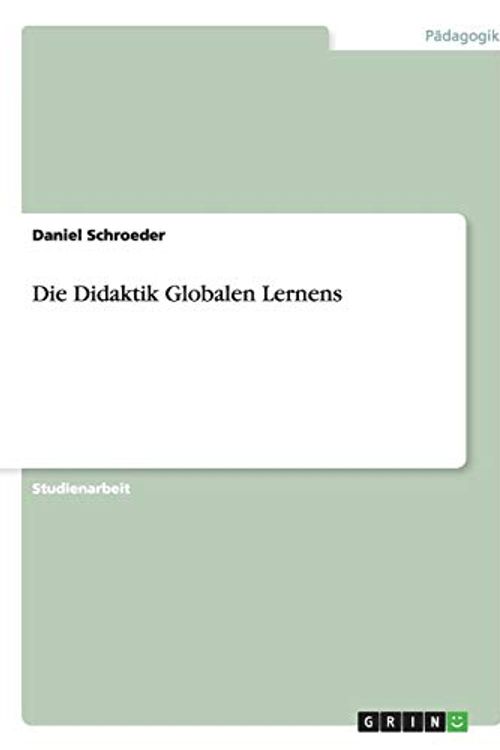 Cover Art for 9783656844730, Die Didaktik Globalen Lernens by Daniel Schroeder