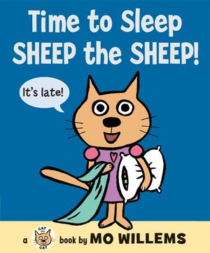Cover Art for 9780061728488, Time to Sleep, Sheep the Sheep! by Mo Willems