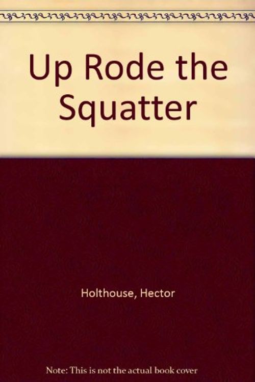 Cover Art for 9780709118763, Up Rode the Squatter by Hector Holthouse