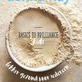 Cover Art for 9789000358649, Basics to Brilliance - Kids: lekker gezond voor iedereen by Donna Hay