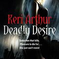 Cover Art for 9780749909345, Deadly Desire by Keri Arthur