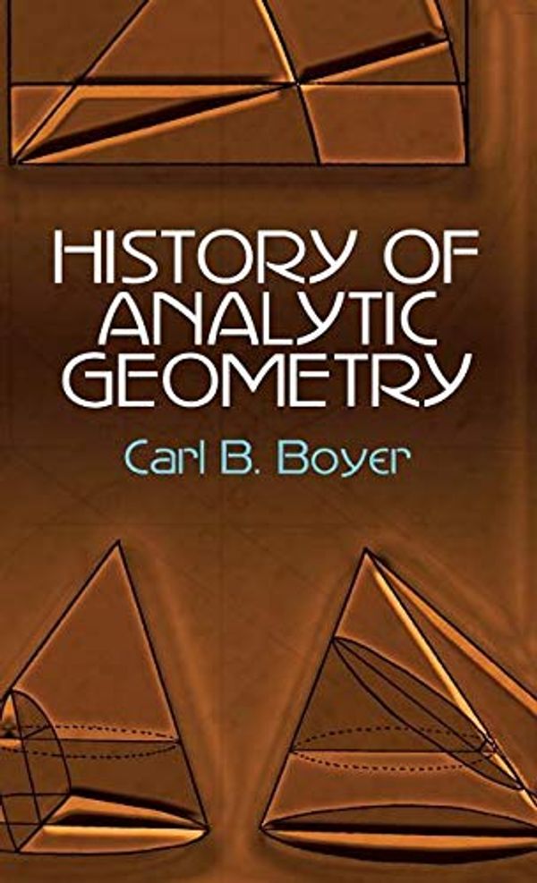 Cover Art for 9780486788500, History of Analytic Geometry (Dover Books on Mathematics) by Carl B. Boyer