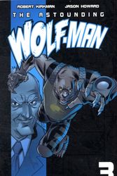 Cover Art for 9781607061113, The Astounding Wolf-Man: v. 3 by Robert Kirkman