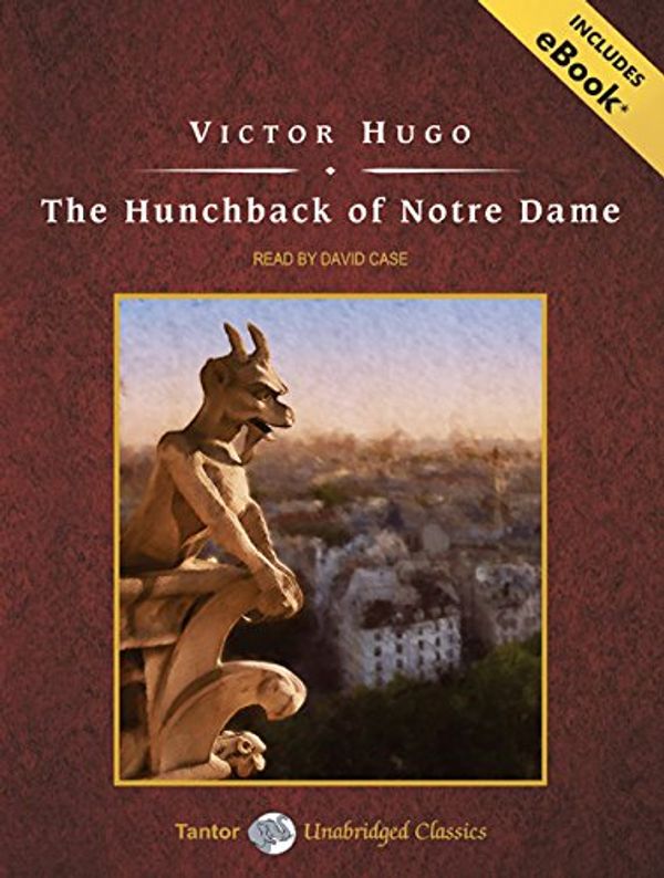 Cover Art for 9781400159031, The Hunchback of Notre Dame, with Ebook (Tantor Unabridged Classics) (Audio CD) by Victor Hugo