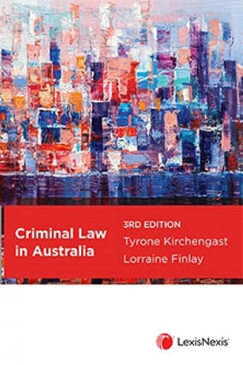 Cover Art for 9780409355994, Criminal Law in Australia, 3rd edition by Tyrone Kirchengast