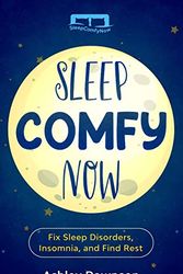 Cover Art for 9798671175059, Sleep Comfy Now: Fix Sleep Disorders, Insomnia, and Find Rest by Ashley Dawnson