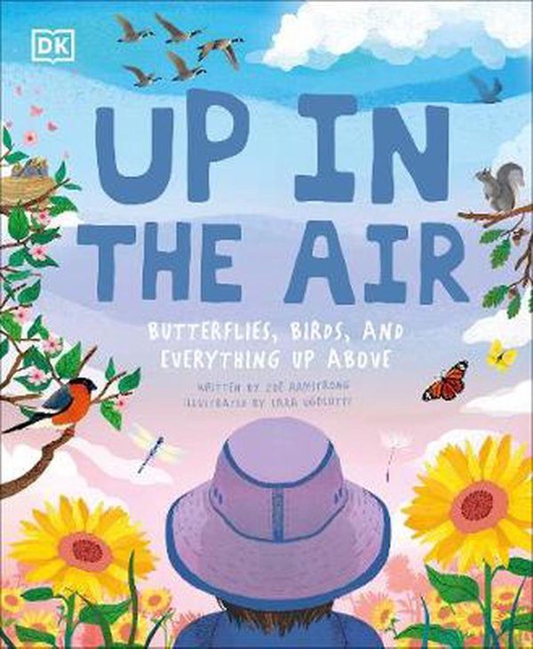 Cover Art for 9780241461402, Up in the Air: Butterflies, birds, and everything up above by Zoe Armstrong