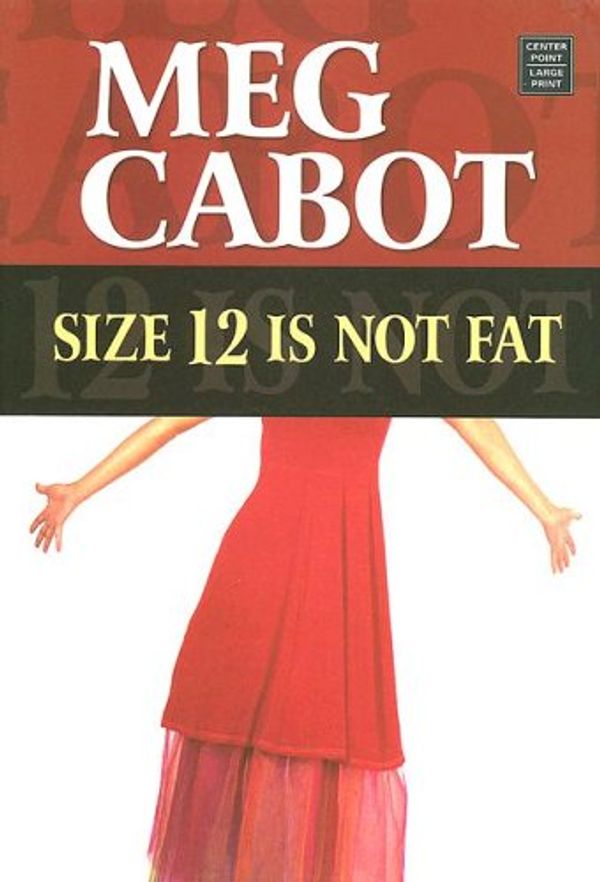Cover Art for 9781585477791, Size 12 Is Not Fat by Meg Cabot