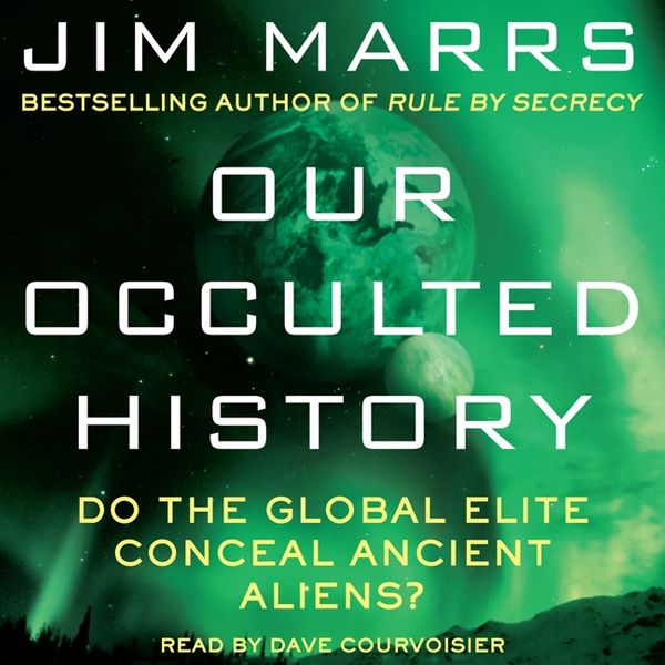 Cover Art for 9780062239693, Our Occulted History by Jim Marrs, Dave Courvoisier