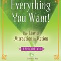 Cover Art for 9781401923808, Everything You Want!: The Law of Attraction in Action: Episode 7 by Hicks, Esther, Hicks, Jerry