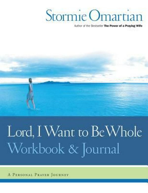 Cover Art for 9780785264415, Lord, I Want to be Whole by Stormie Omartian