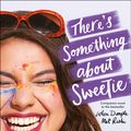 Cover Art for 9781529325294, There's Something About Sweetie by Sandhya Menon