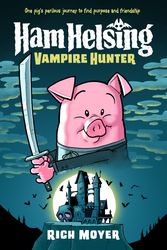 Cover Art for 9780593308912, Ham Helsing #1: Vampire Hunter by Rich Moyer