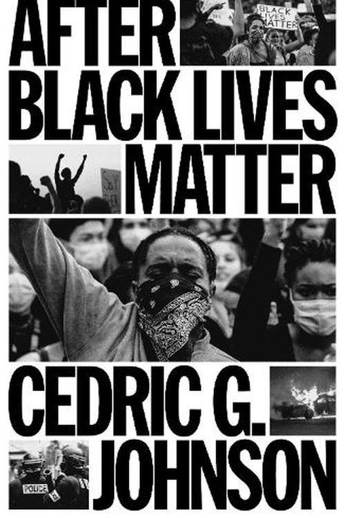 Cover Art for 9781804293003, After Black Lives Matter: Policing and Anti-Capitalist Struggle by Cedric G. Johnson