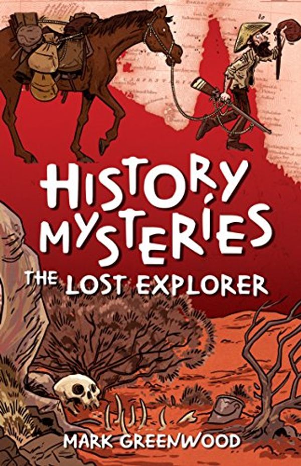 Cover Art for B01N2RJRS9, History Mysteries: The Lost Explorer by Mark Greenwood