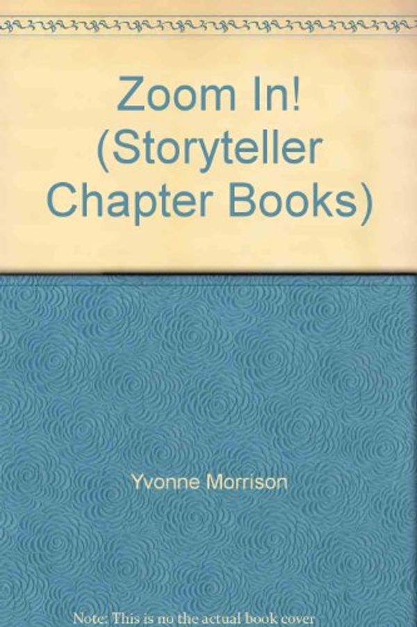 Cover Art for 9780769908885, Zoom In! (Storyteller Chapter Books) by Yvonne Morrison