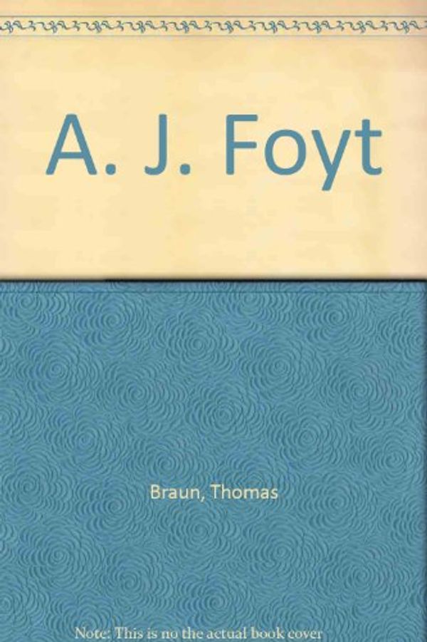 Cover Art for 9780871912824, A. J. Foyt by Thomas Braun