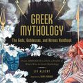 Cover Art for 9781507215494, Greek Mythology: The Gods, Goddesses, and Heroes Handbook: From Aphrodite to Zeus, a Profile of Who's Who in Greek Mythology by Liv Albert