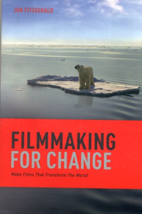 Cover Art for 9781615931217, Filmmaking for Change by Jon Fitzgerald