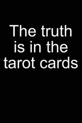 Cover Art for 9781093635898, Truth Is in the Tarot Cards: Notebook for Tarot Reading Tarot Card Deck Book Reader 6x9 in Dotted by Tatyana Tarotista