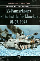 Cover Art for 9788360041512, SS-PANZERKORPS IN THE BATTLE FOR KHARKOV 01-03. 1943 by Waldemar Trojca, Gregor Trojca