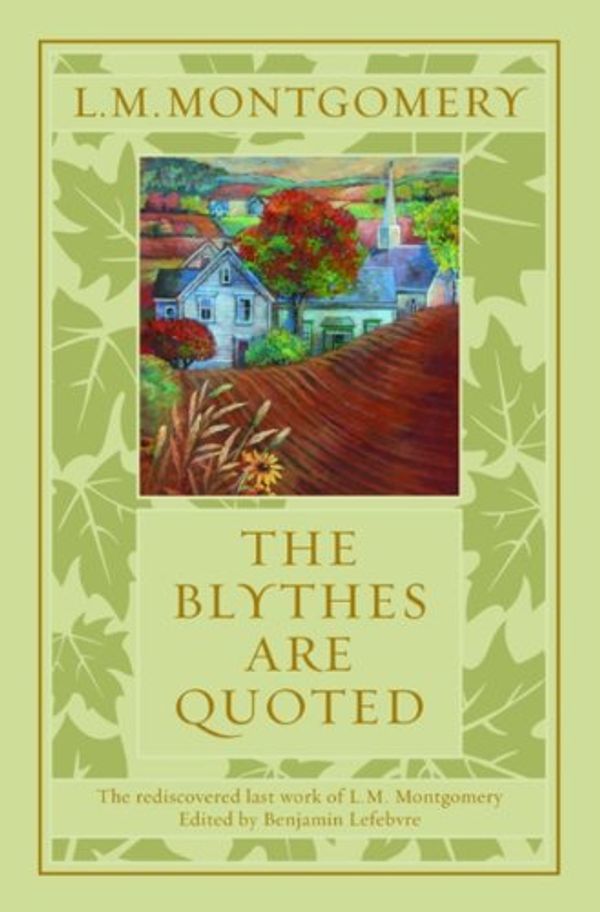 Cover Art for 9780670063918, The Blythes Are Quoted by L. M. Montgomery