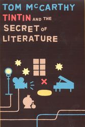 Cover Art for 9781862078314, Tintin and the Secret of Literature by Tom McCarthy