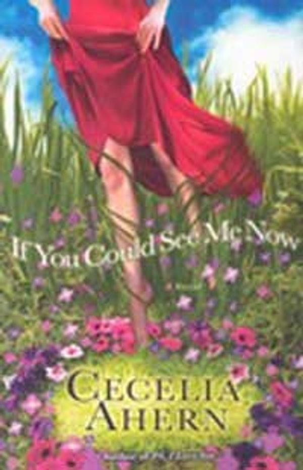 Cover Art for 9781401308322, If You Could See Me Now by Cecelia Ahern