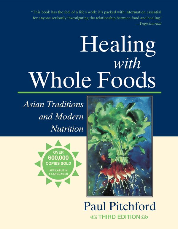 Cover Art for 9781556434716, Healing With Whole Foods by Paul Pitchford