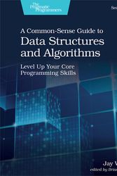 Cover Art for 9781680507225, A Common-Sense Guide to Data Structures and Algorithms, Second Edition: Level Up Your Core Programming Skills by Jay Wengrow