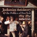 Cover Art for 9780807855553, Jacksonian Antislavery and the Politics of Free Soil,1824-1854 by Jonathan H. Earle
