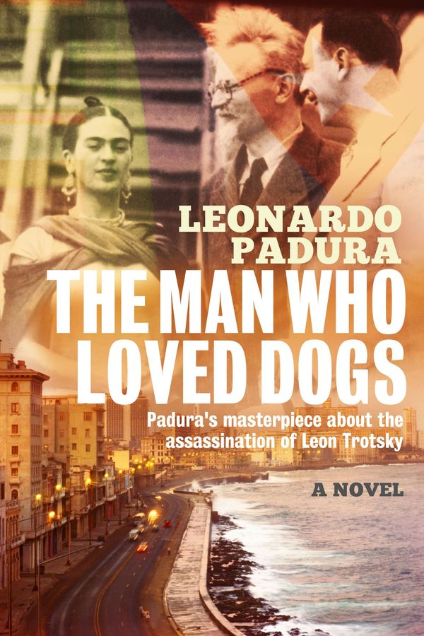 Cover Art for 9781908524119, The Man Who Loved Dogs by Leonardo Padura