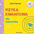 Cover Art for 9788380086531, Fizyka kwantowa dla maluchów by Chris Ferrie