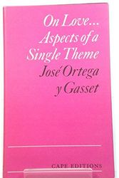 Cover Art for 9780224612906, On Love by Ortega y Gasset, Jose