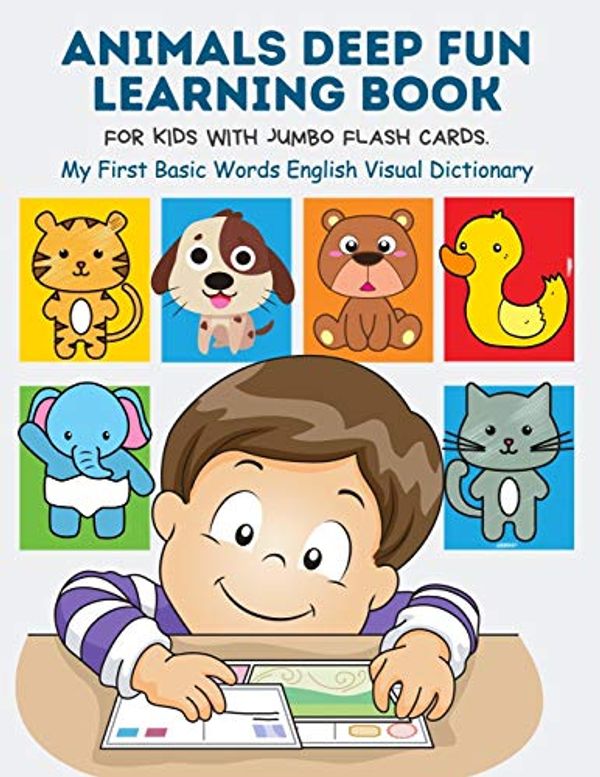 Cover Art for 9798648343795, Animals Deep Fun Learning Book for Kids with Jumbo Flash Cards. My First Basic Words English Visual Dictionary: My Childrens learn flashcards alphabet ... forest, zoo, farm animal metodo montessori by Publishing, Kinder Builder