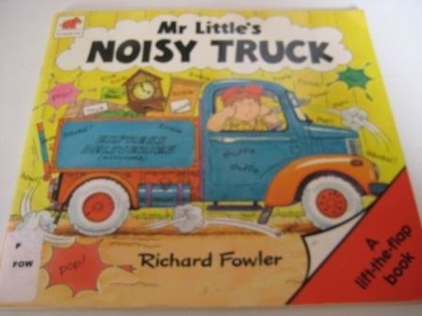Cover Art for 9780749710255, Mr. Little's Noisy Truck by Richard Fowler