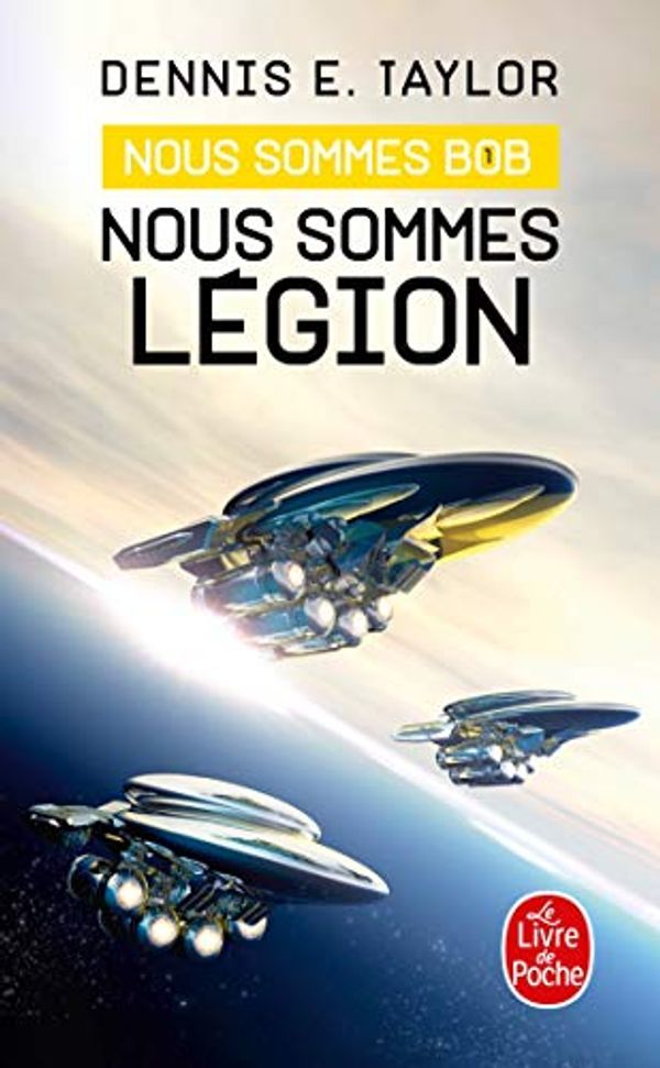 Cover Art for 9782253083610, Nous Sommes Légion (Nous Sommes Bob, Tome 1) (Nous Sommes Bob (1) by Taylor, Dennis E.