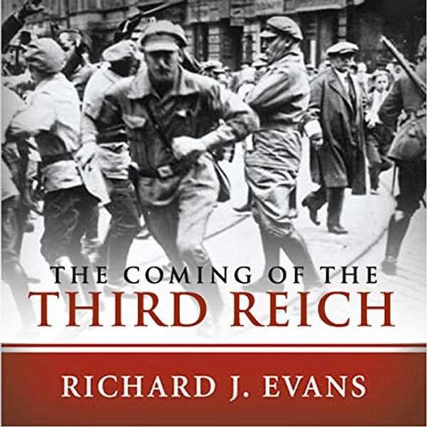 Cover Art for B00NWF50J6, The Coming of the Third Reich by Richard J. Evans