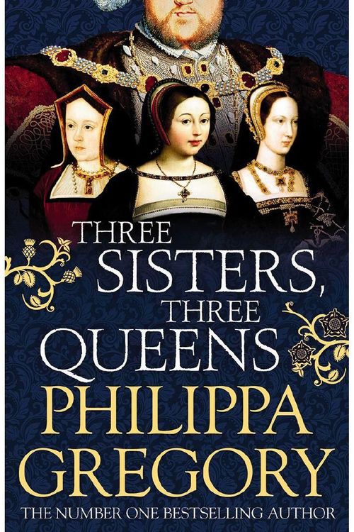 Cover Art for 9781471133022, Three Sisters, Three Queens by Philippa Gregory