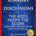 Cover Art for 9798605052210, Summary and Discussions of The Body Keeps The Score: Brain, Mind, and Body in the Healing of Trauma By Bessel van der Kolk, M.D. by The Growth Digest