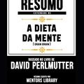 Cover Art for 9781791558093, Resumo Extendido De A Dieta Da Mente (Grain Brain) - Baseado No Livro De David Perlmutter (Portuguese Edition) by Mentors Library