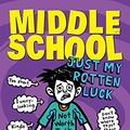 Cover Art for B00YK76436, Middle School: Just My Rotten Luck by James Patterson