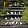 Cover Art for 8601411067754, A Rule Against Murder: A Chief Inspector Gamache Novel by Louise Penny