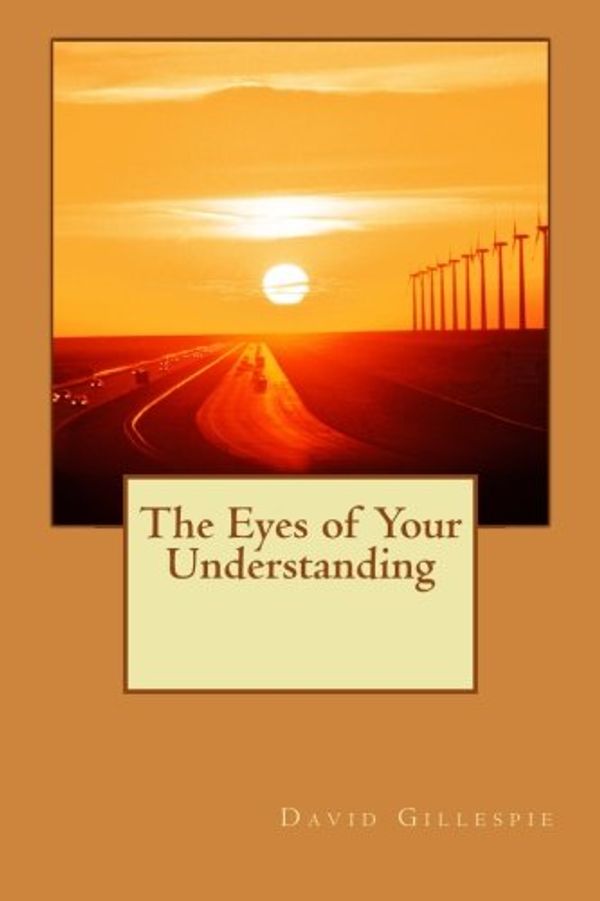 Cover Art for 9781514886229, The Eyes of Your Understanding by Mr. David M. Gillespie