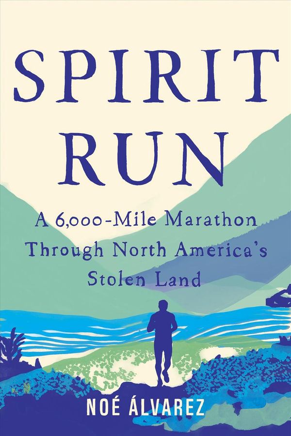 Cover Art for 9781948226462, Spirit Run: A 6,000-Mile Marathon Through North America's Stolen Land by Noe Alvarez