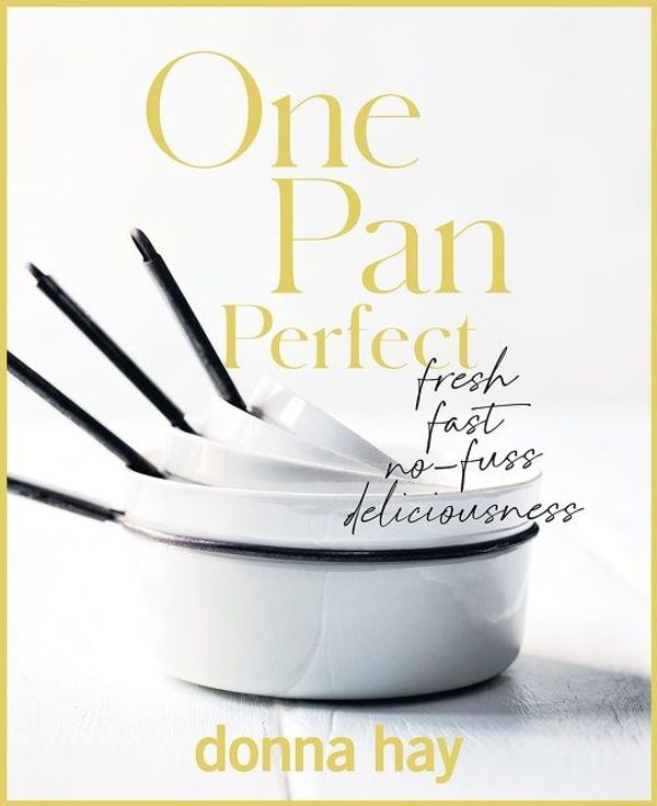 Cover Art for 9781460713846, One Pan Perfect by Donna Hay