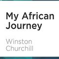 Cover Art for 9781978644885, My African Journey by Winston S. Churchill