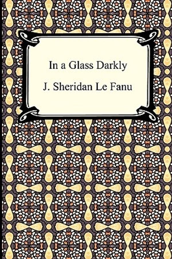 Cover Art for 9781420934175, In a Glass Darkly by J. Sheridan Le Fanu