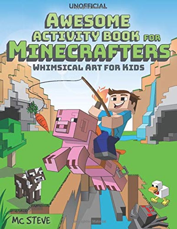 Cover Art for 9781710595963, Minecraft Activity Book: Awesome Activity Book for Minecrafters: Coloring, Puzzles, Dot To Dot, Word Search, Mazes and More: Whimsical Art for Kids (Unofficial Book) by Mc Steve