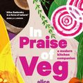 Cover Art for 9781761060601, In Praise of Veg: A modern kitchen companion by Alice Zaslavsky